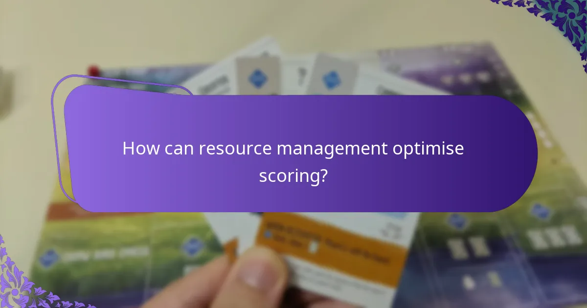 How can resource management optimise scoring?