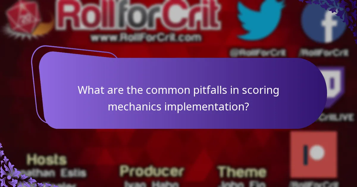 What are the common pitfalls in scoring mechanics implementation?